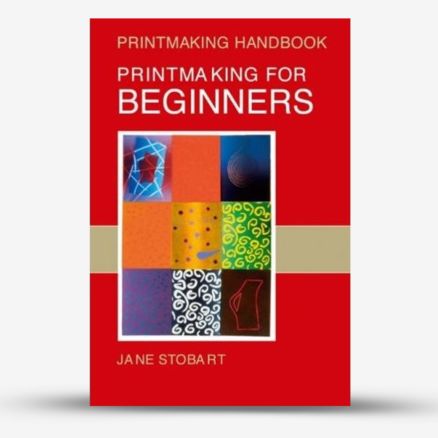 Printmaking for Beginners (Printmaking Handbooks) : Book by Jane Stobart